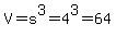 V=s%5E3=4%5E3=64