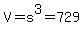 V=s%5E3=729