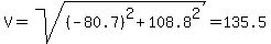 V=sqrt%28%28-80.7%29%5E2%2B108.8%5E2%29=135.5