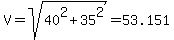V=sqrt%2840%5E2%2B35%5E2%29=53.151