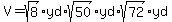 V=sqrt%288%29yd%2Asqrt%2850%29yd%2Asqrt%2872%29yd