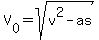V%5B0%5D+=+sqrt%28v%5E2-as%29