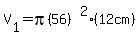 V%5B1%5D=pi%2856%29%5E2%2812cm%29
