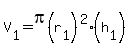 V%5B1%5D=pi%28r%5B1%5D%29%5E2%28h%5B1%5D%29