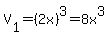 V%5B1%5D+=+%282x%29%5E3+=+8x%5E3