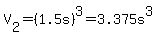 V%5B2%5D=%281.5s%29%5E3=3.375s%5E3