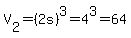 V%5B2%5D=%282s%29%5E3=4%5E3=64