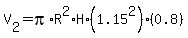 V%5B2%5D=pi%2AR%5E2%2AH%2A%281.15%5E2%29%280.8%29