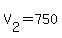 V%5B2%5D+=+750