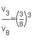 V%5B3%5D%2FV%5B8%5D=%283%2F8%29%5E3
