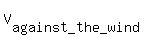 V%5Bagainst_the_wind%5D