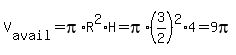 V%5Bavail%5D=pi%2AR%5E2%2AH=pi%2A%283%2F2%29%5E2%2A4=9pi