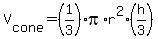 V%5Bcone%5D=%281%2F3%29%2Api%2Ar%5E2%2A%28h%2F3%29