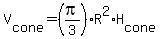 V%5Bcone%5D=%28pi%2F3%29%2AR%5E2%2AH%5Bcone%5D