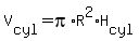 V%5Bcyl%5D=pi%2AR%5E2%2AH%5Bcyl%5D