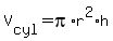V%5Bcyl%5D=pi%2Ar%5E2%2Ah