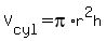 V%5Bcyl%5D=pi%2Ar%5E2h