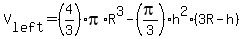 V%5Bleft%5D=%284%2F3%29pi%2AR%5E3-%28pi%2F3%29h%5E2%283R-h%29
