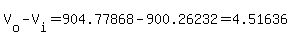 V%5Bo%5D-V%5Bi%5D=904.77868-900.26232=4.51636
