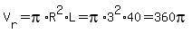 V%5Br%5D=pi%2AR%5E2%2AL=pi%2A3%5E2%2A40=360pi