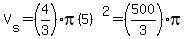 V%5Bs%5D=%284%2F3%29pi%285%29%5E2=%28500%2F3%29pi
