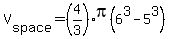 V%5Bspace%5D=%284%2F3%29pi%286%5E3-5%5E3%29