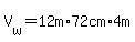 V%5Bw%5D=12m%2A72cm%2A4m