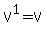 V%5E1+=+V