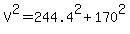 V%5E2=244.4%5E2%2B170%5E2