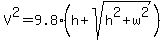 V%5E2=9.8%28h%2Bsqrt%28h%5E2%2Bw%5E2%29%29