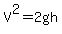 V%5E2+=+2gh
