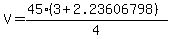 V+=+%2845%2A%283+%2B+2.23606798%29%29%2F4