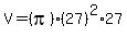 V+=+%28pi%29%2A%2827%29%5E2%2A27