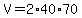 V+=+2%2A40%2A70