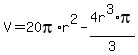 V+=+20pi%2Ar%5E2+-+4r%5E3%2Api%2F3