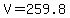 V+=+259.8