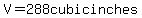 V+=+288+cubic+inches