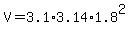 V+=+3.1%2A3.14%2A1.8%5E2