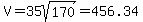 V+=+35sqrt%28170%29+=+456.34
