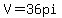 V+=+36+pi