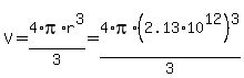 V+=+4%2Api%2Ar%5E3%2F3+=+4%2Api%2A%282.13%2A10%5E12%29%5E3%2F3