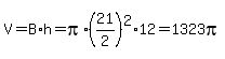 V+=+B%2Ah+=+pi%2A%2821%2F2%29%5E2%2A12+=+1323pi