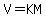 V+=+KM