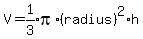 V+=+expr%281%2F3%29pi%2A%28radius%29%5E2%2Ah%7D=expr%28pi%2F3%29r%5E2%2Ah