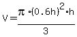 V+=+pi%2A%280.6h%29%5E2%2Ah%2F3