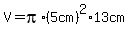 V+=+pi%2A%285cm%29%5E2%2A13cm