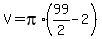 V+=+pi%2A%2899%2F2+-+2%29
