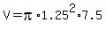 V+=+pi%2A1.25%5E2%2A7.5