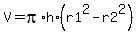 V+=+pi%2Ah%2A%28r1%5E2+-+r2%5E2%29