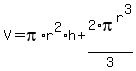 V+=+pi%2Ar%5E2%2Ah+%2B+2%2Api%5Er%5E3%2F3